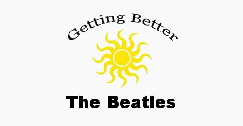 Getting Better. The Beatles.