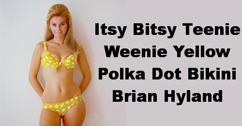 Itsy Bitsy Tiny Polka Dot Bikini Brian Hyland.