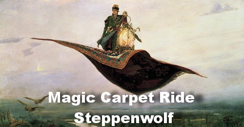 Magic Carpet Ride. Steppenwolf.