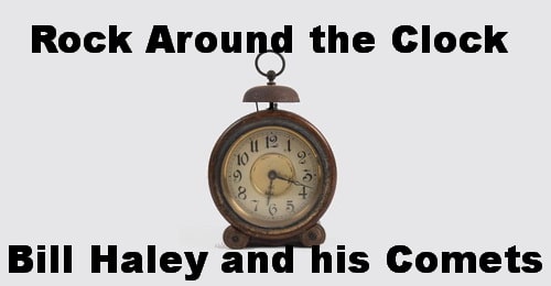 Rock Around the Clock. Bill Haley and His Comets.